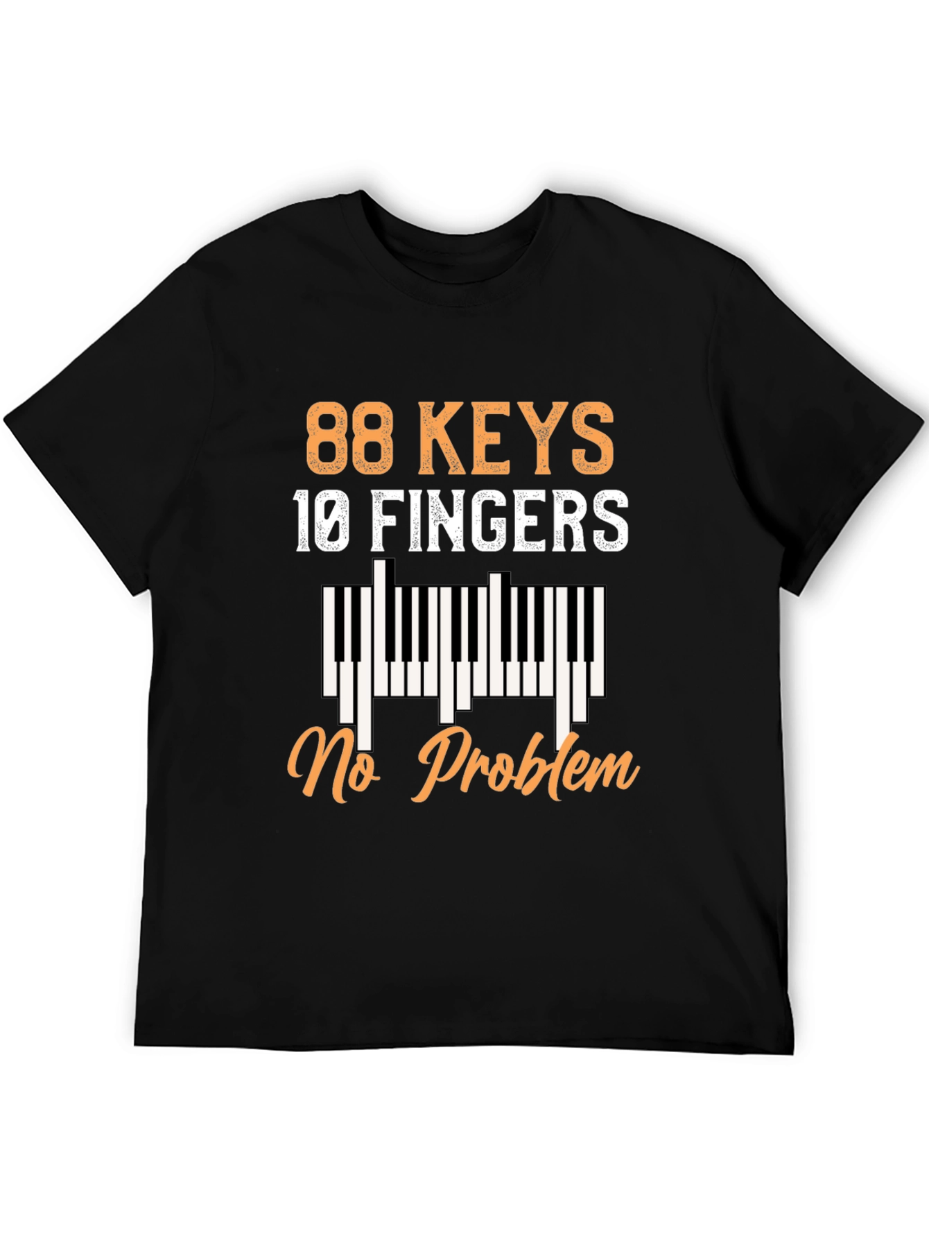 88 Keys 10 Fingers No Problem Piano T-Shirt