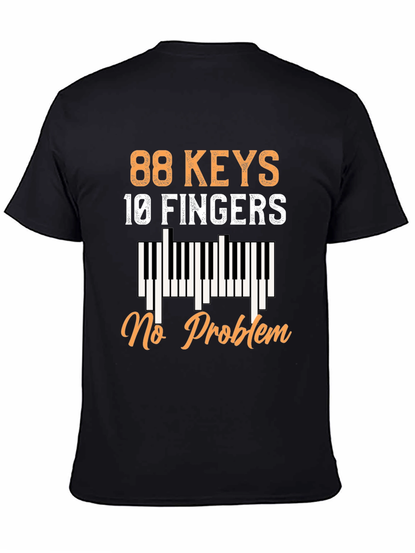 88 Keys 10 Fingers No Problem Piano T-Shirt