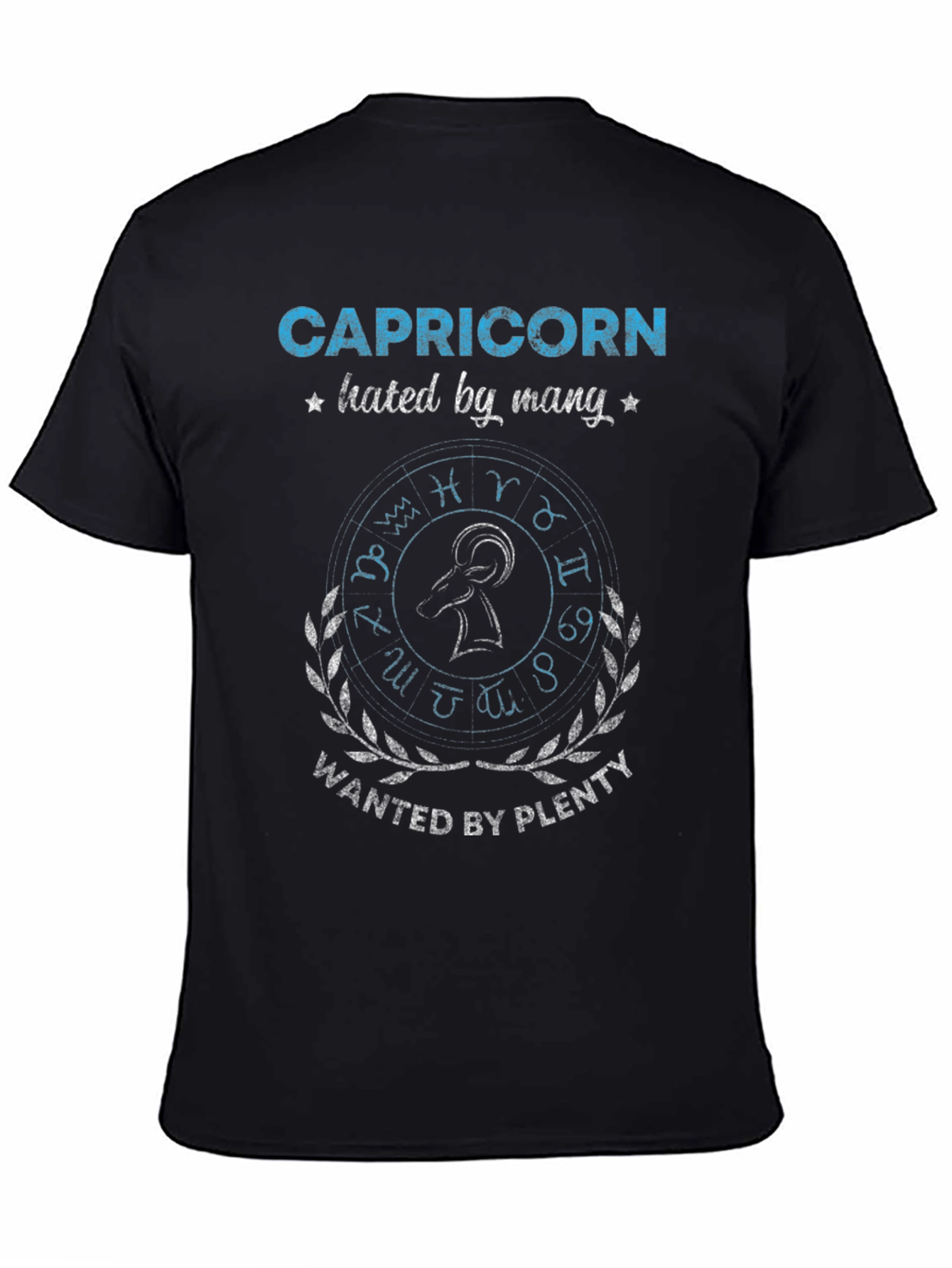 Capricorn Hated by Many Wanted by Plenty T-Shirt
