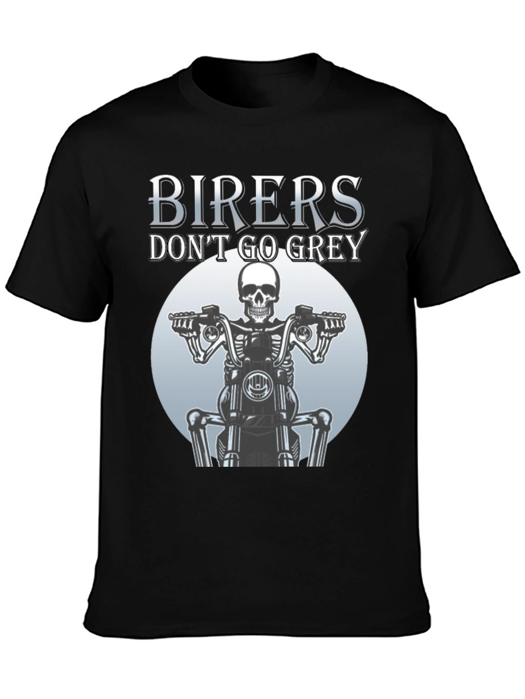 Bikers Dont Go Grey T-Shirt