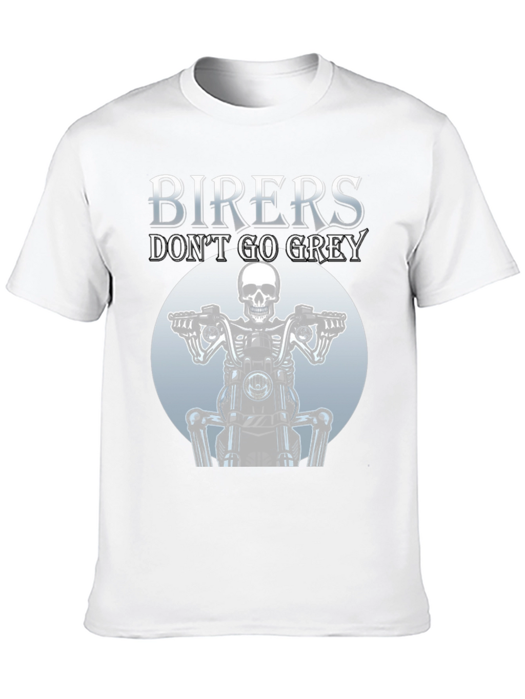 Bikers Dont Go Grey T-Shirt