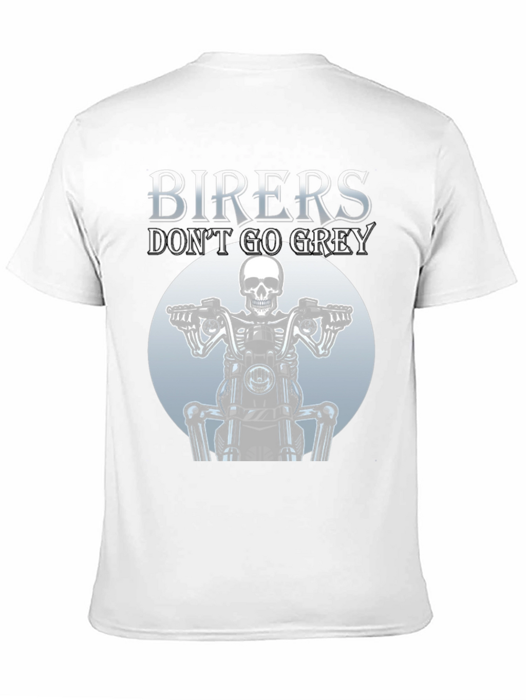 Bikers Dont Go Grey T-Shirt