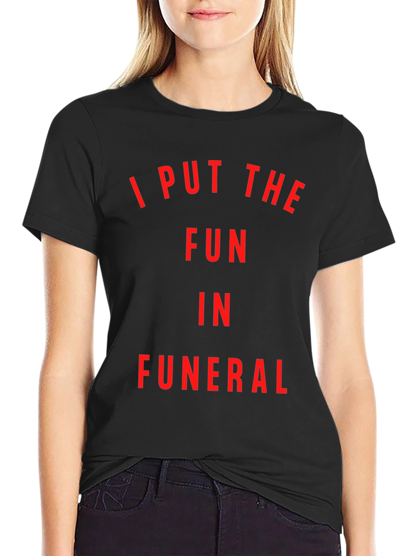 Funny I Put The Fun In Funeral Black T-Shirt