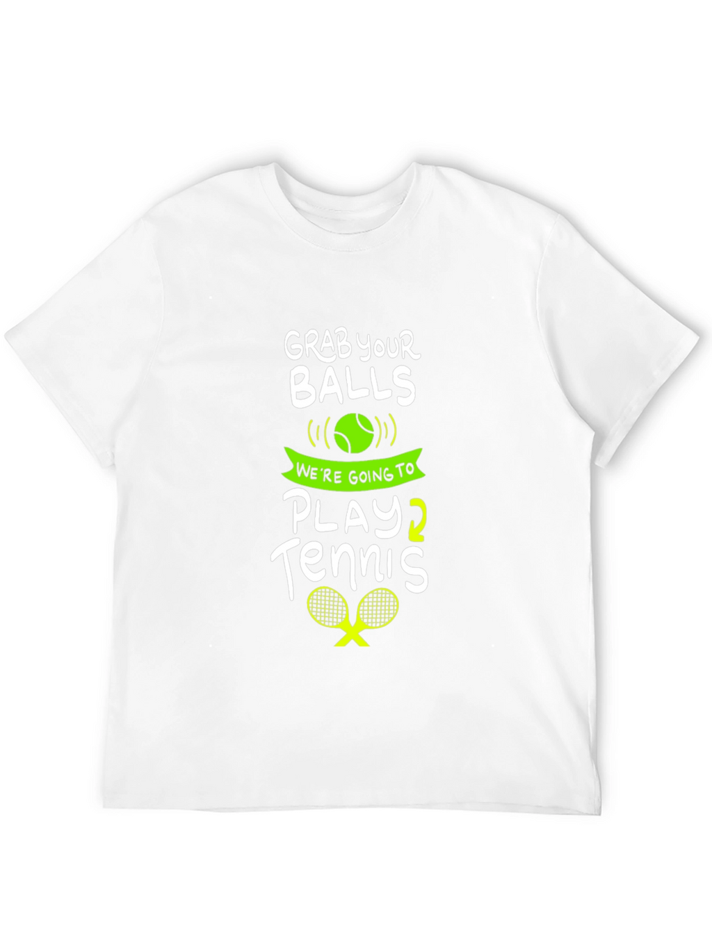 Grab Your Balls Play Tennis Graphic Tee