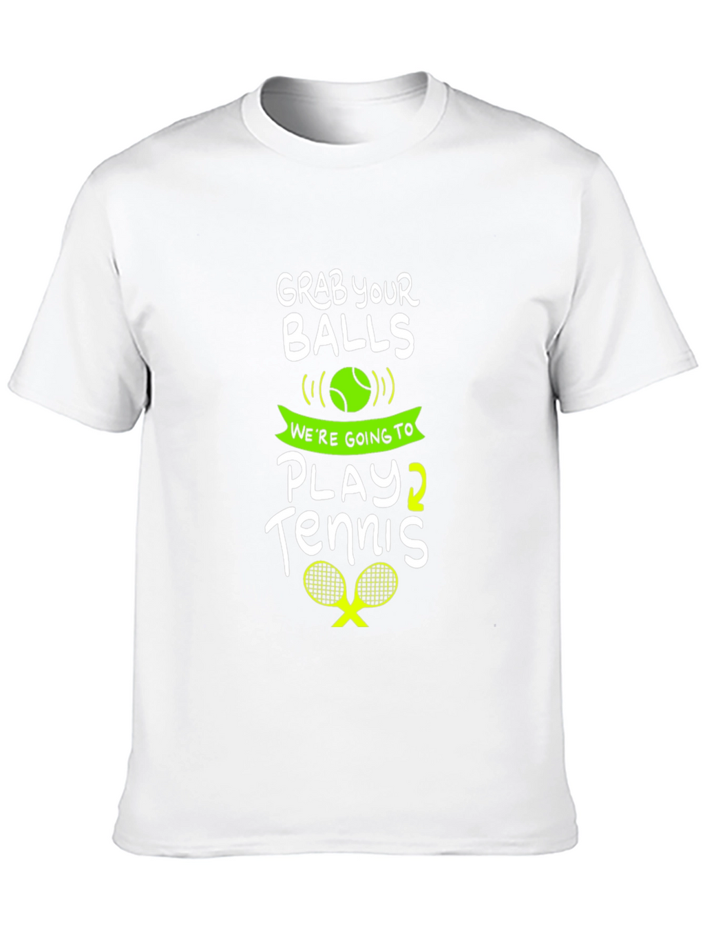 Grab Your Balls Play Tennis Graphic Tee