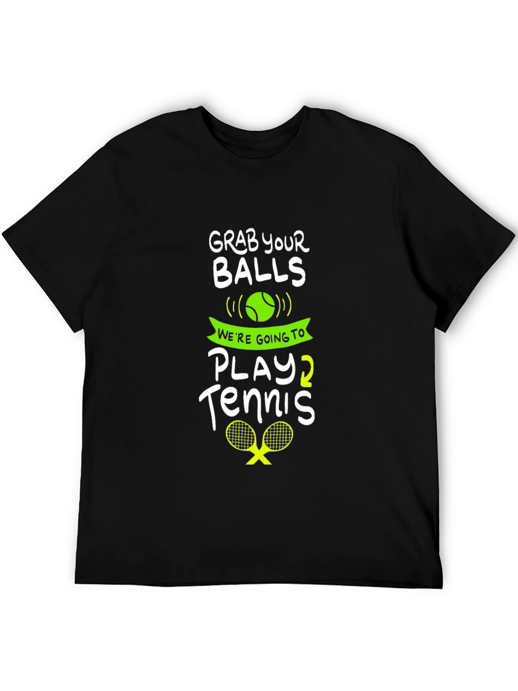 Grab Your Balls Play Tennis Graphic Tee