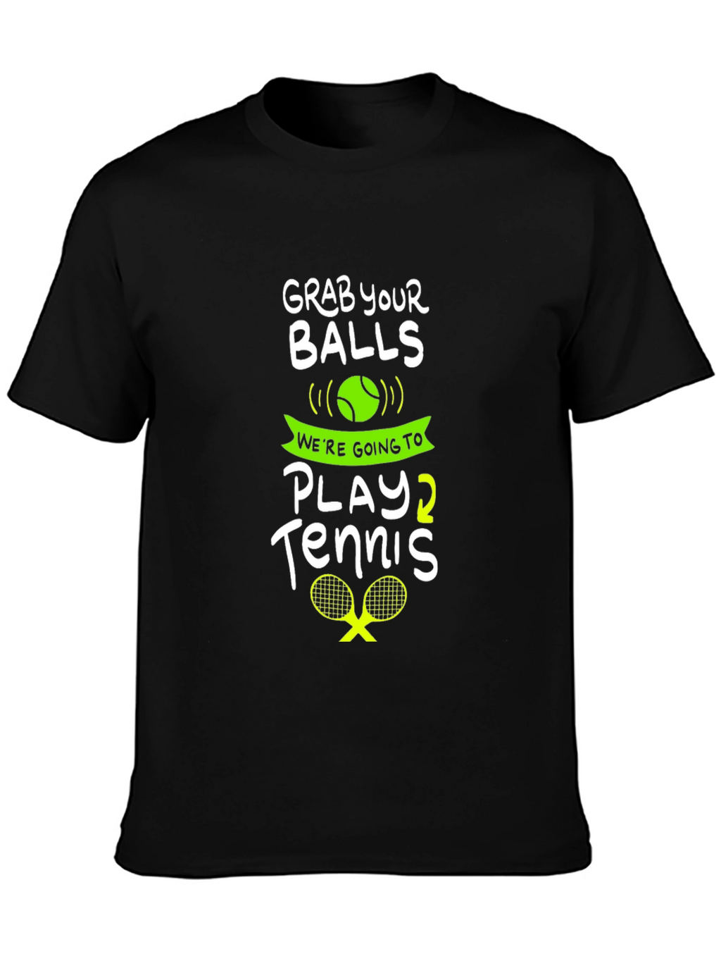 Grab Your Balls Play Tennis Graphic Tee