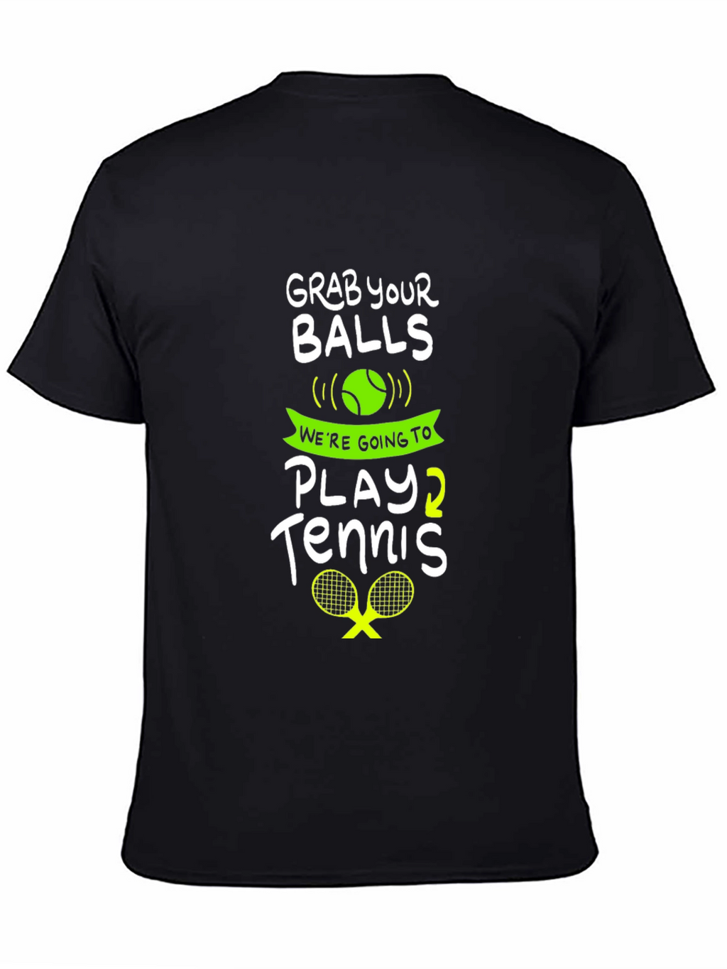 Grab Your Balls Play Tennis Graphic Tee