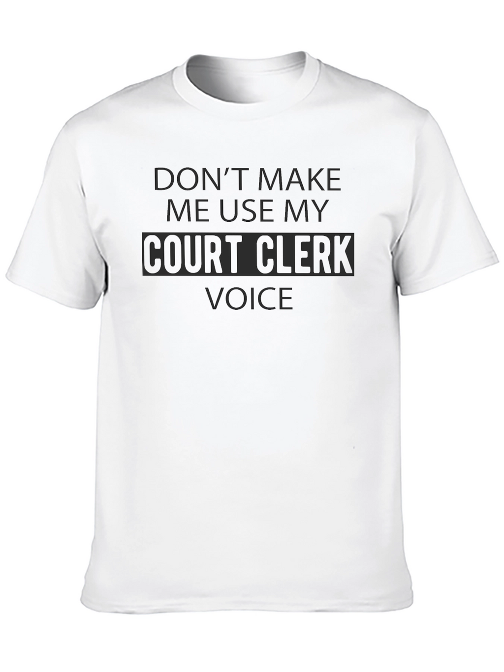 Court Clerk Voice Black Humor T-Shirt