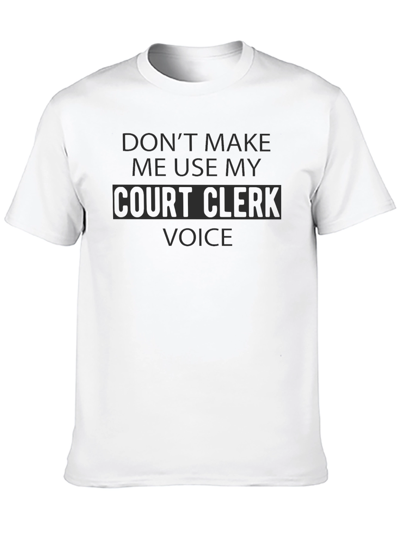 Court Clerk Voice Black Humor T-Shirt