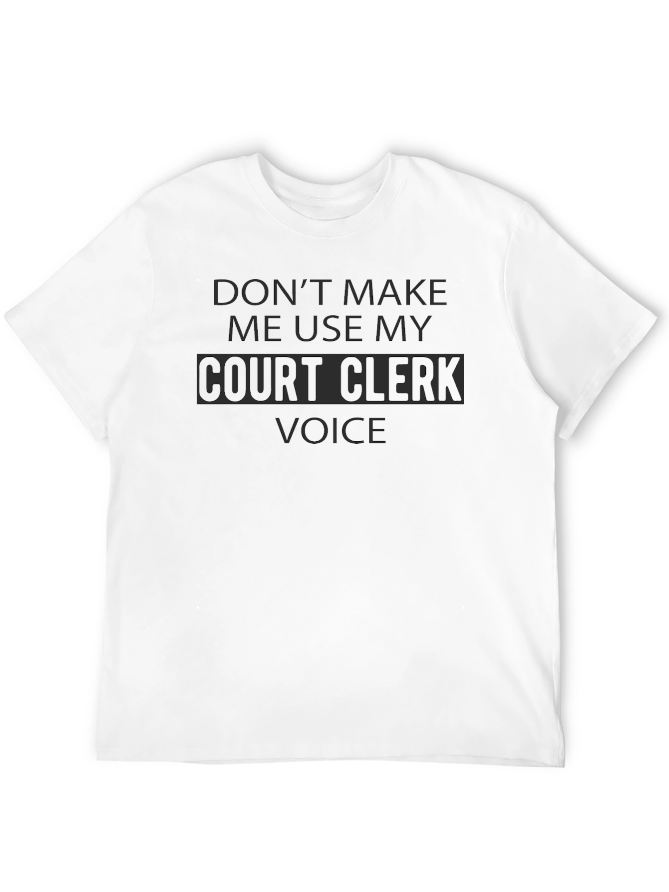 Court Clerk Voice Black Humor T-Shirt