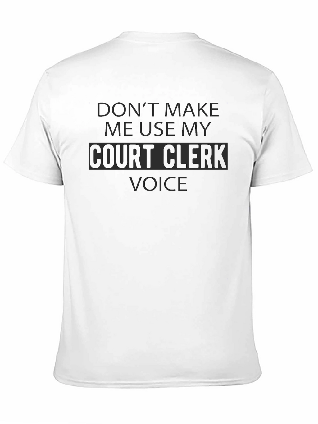 Court Clerk Voice Black Humor T-Shirt