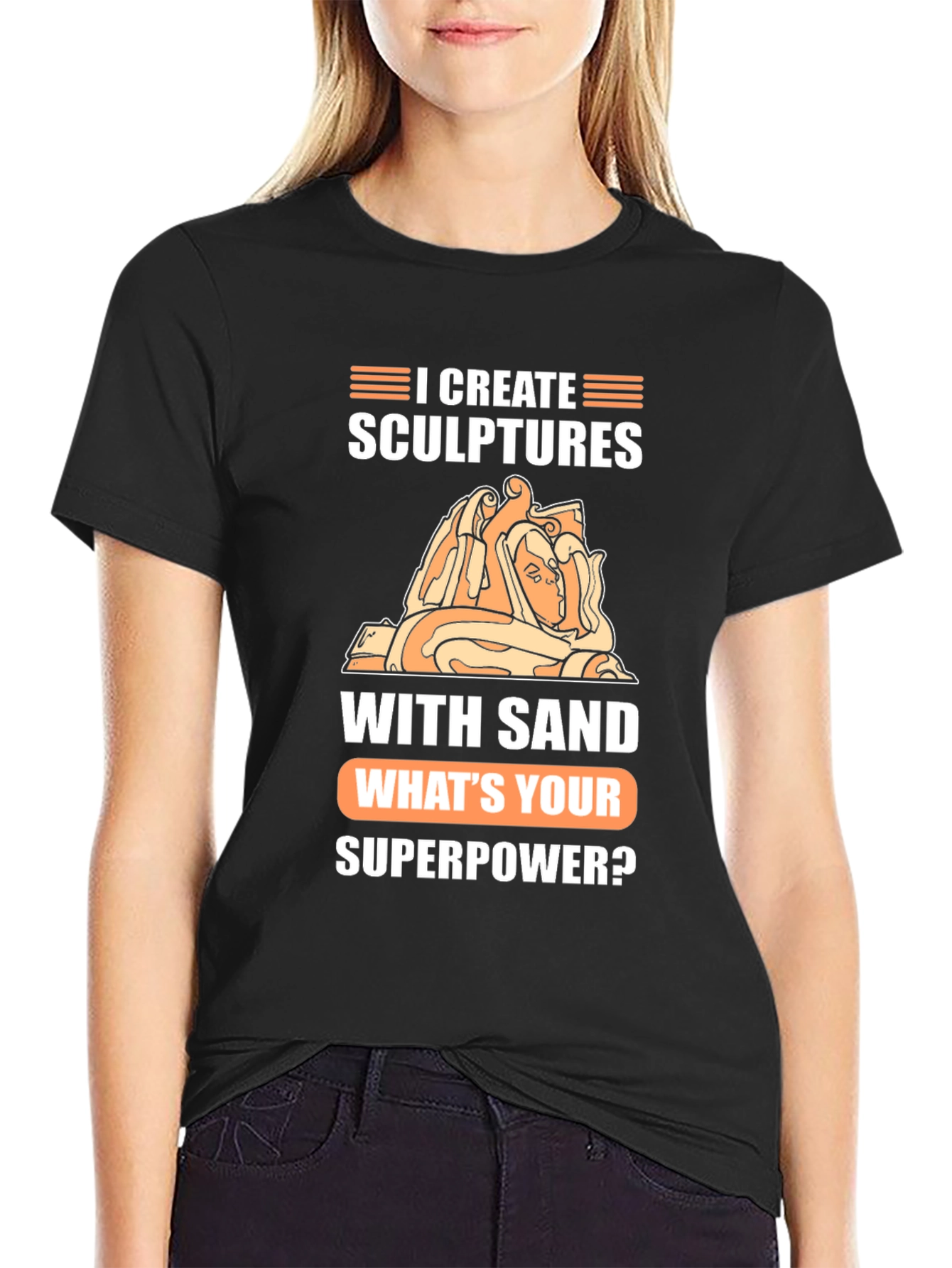 I Create Sculptures T-Shirt - Whats Your Superpower Tee