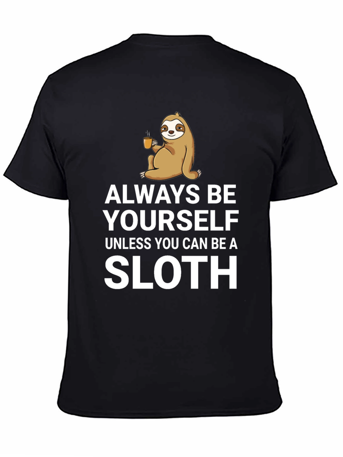 Funny Sloth Graphic T-Shirt - Always Be Yourself Tee