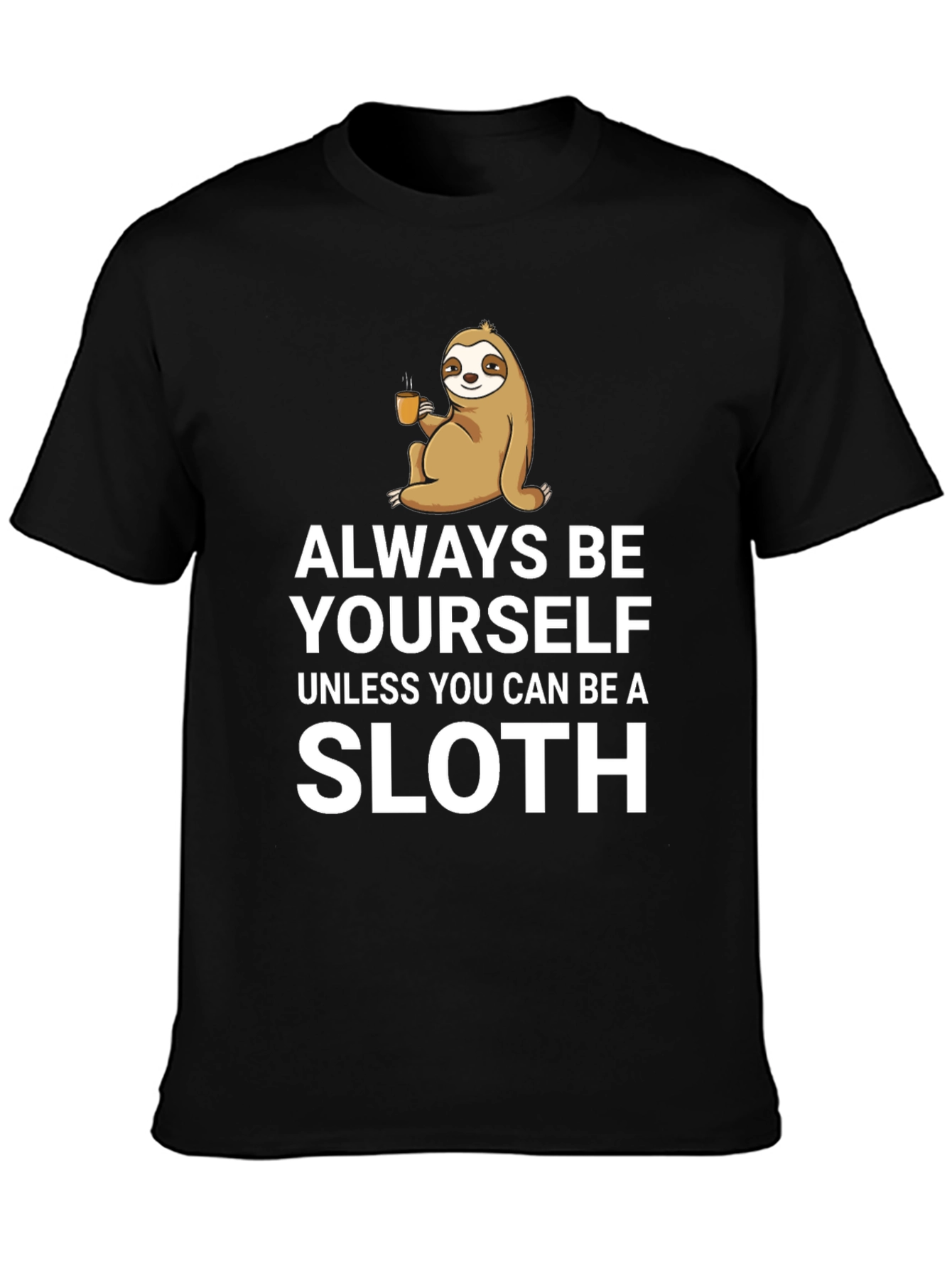 Funny Sloth Graphic T-Shirt - Always Be Yourself Tee