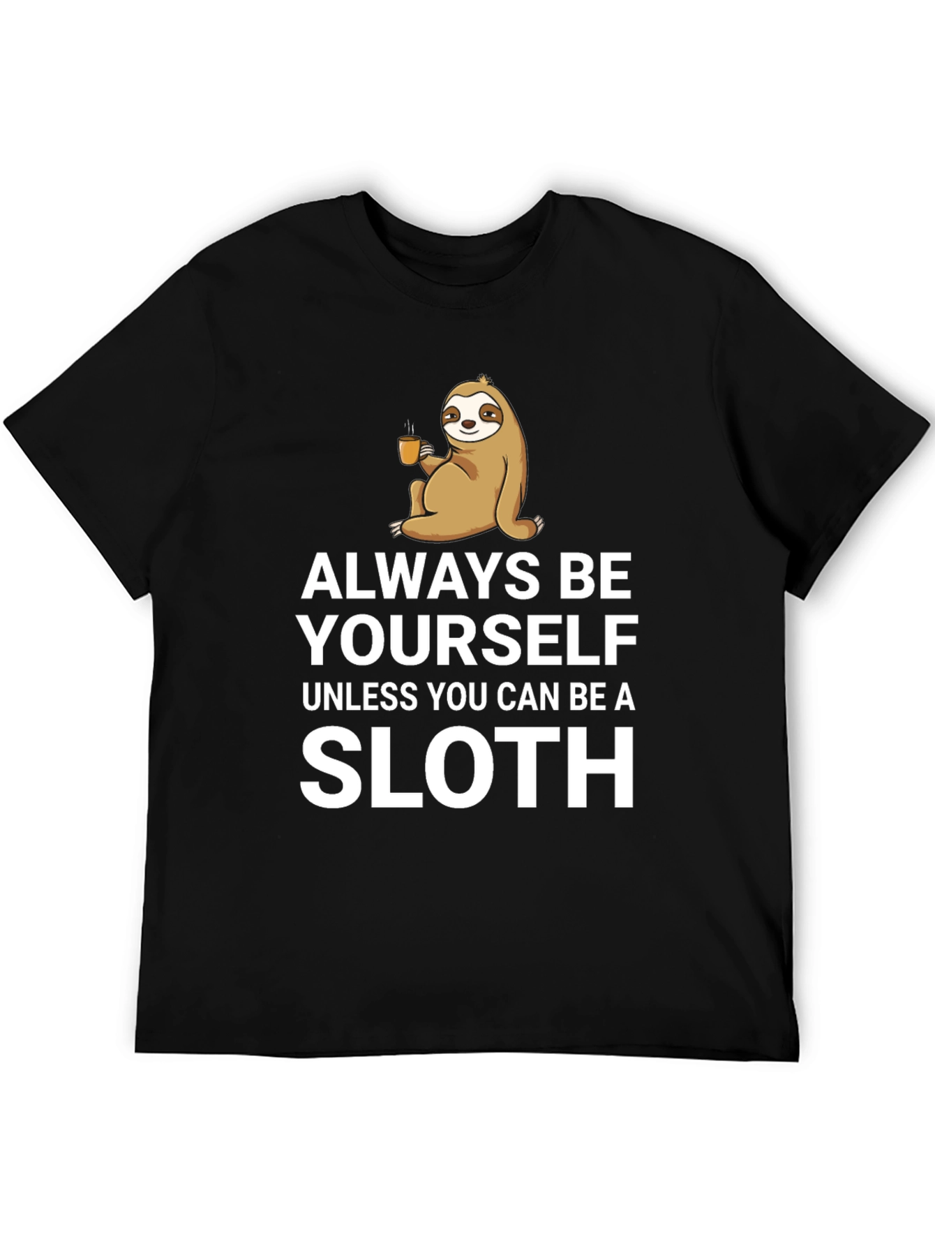 Funny Sloth Graphic T-Shirt - Always Be Yourself Tee
