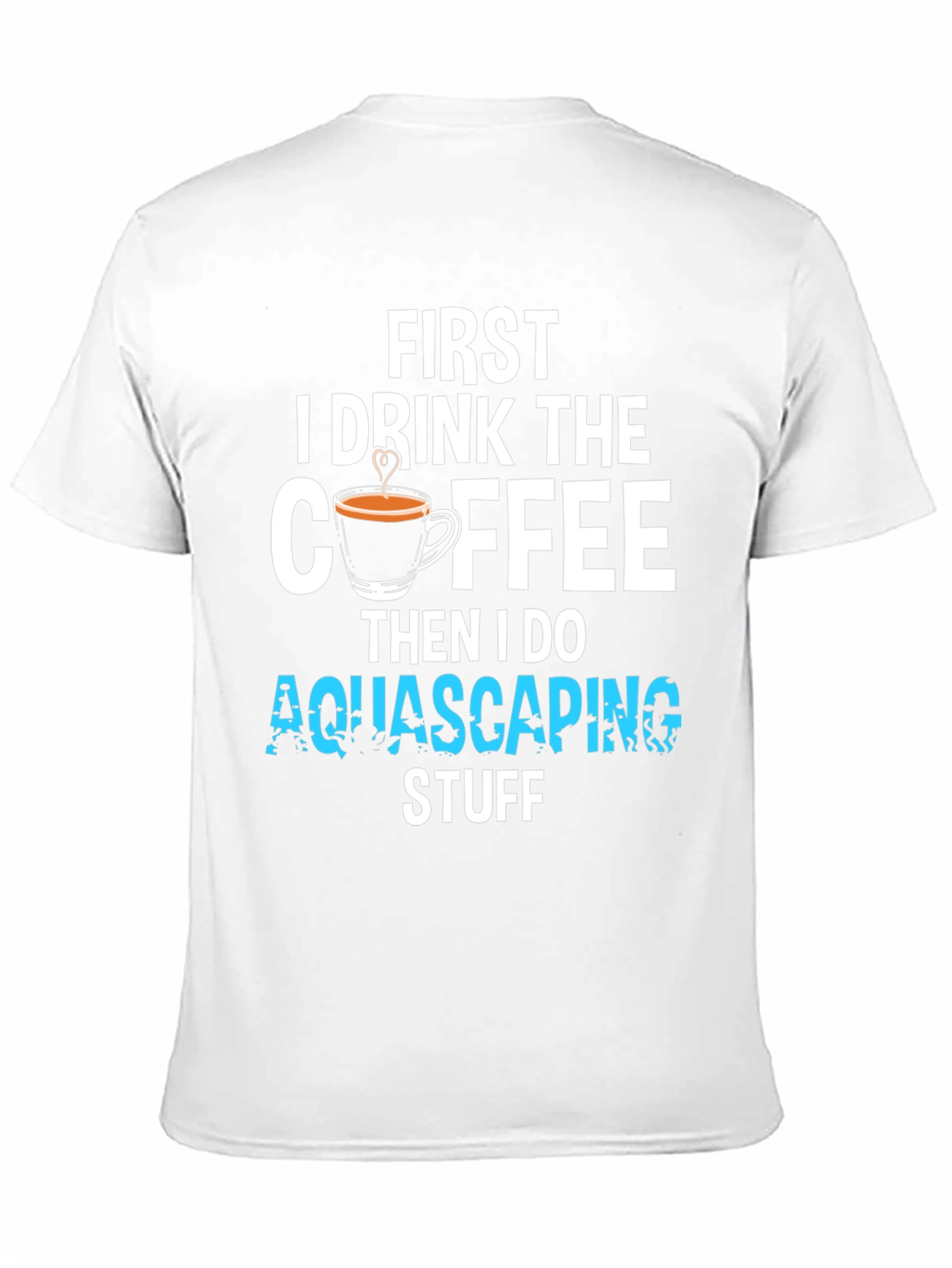 First Coffee Then Aquascaping T-Shirt