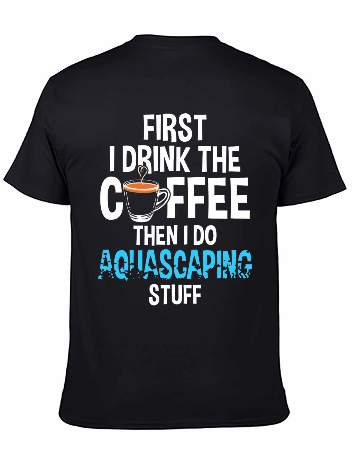 First Coffee Then Aquascaping T-Shirt