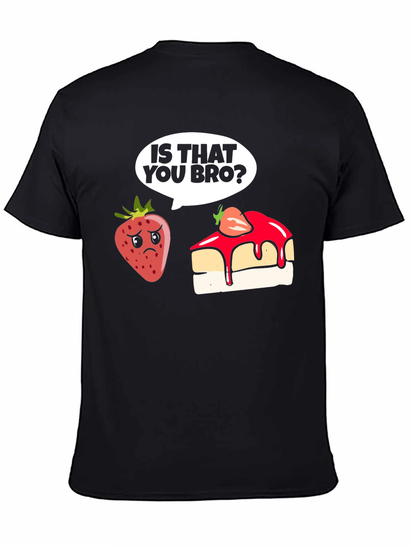 Funny Strawberry T-Shirt - Is That You Bro?