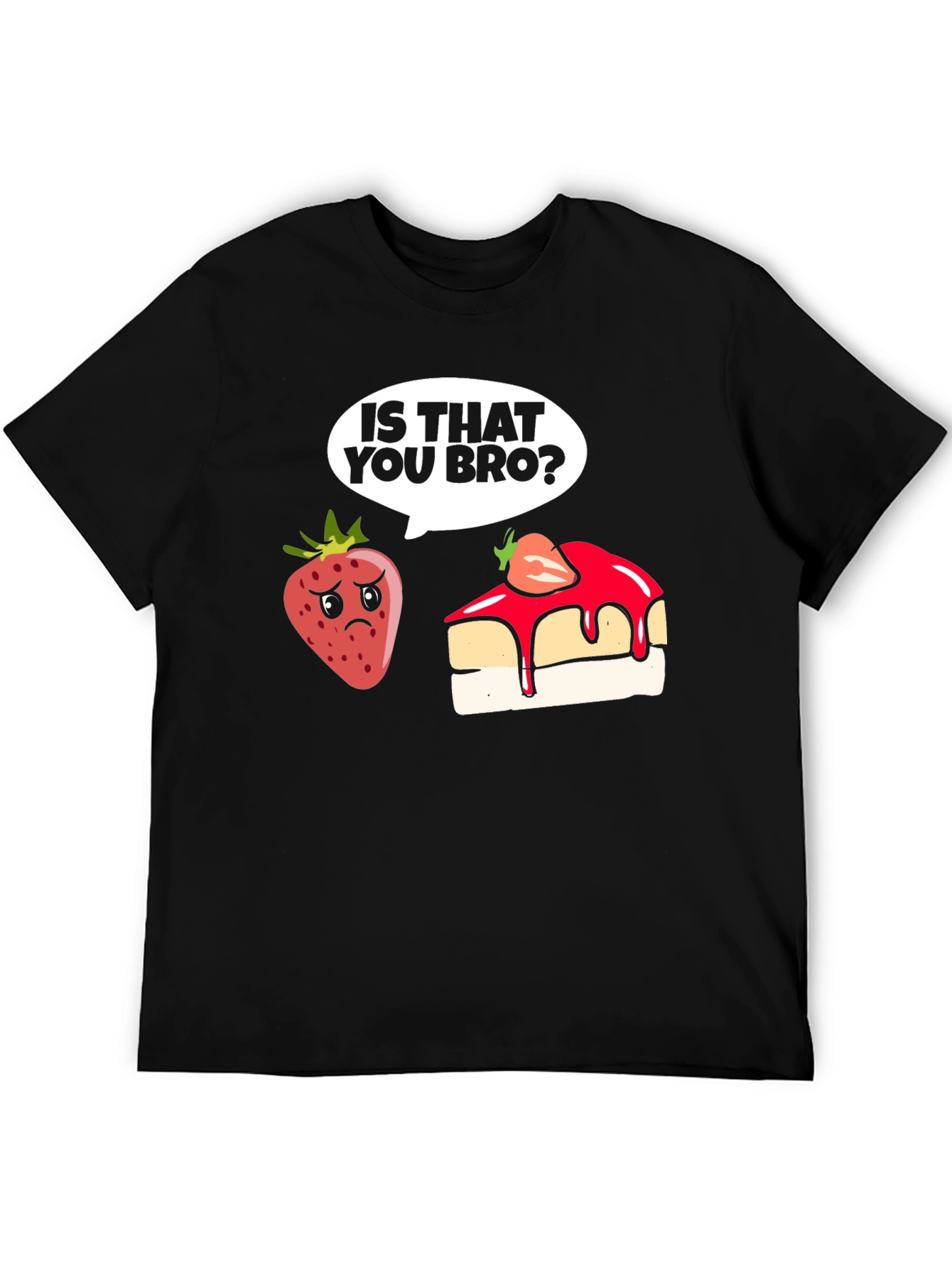 Funny Strawberry T-Shirt - Is That You Bro?