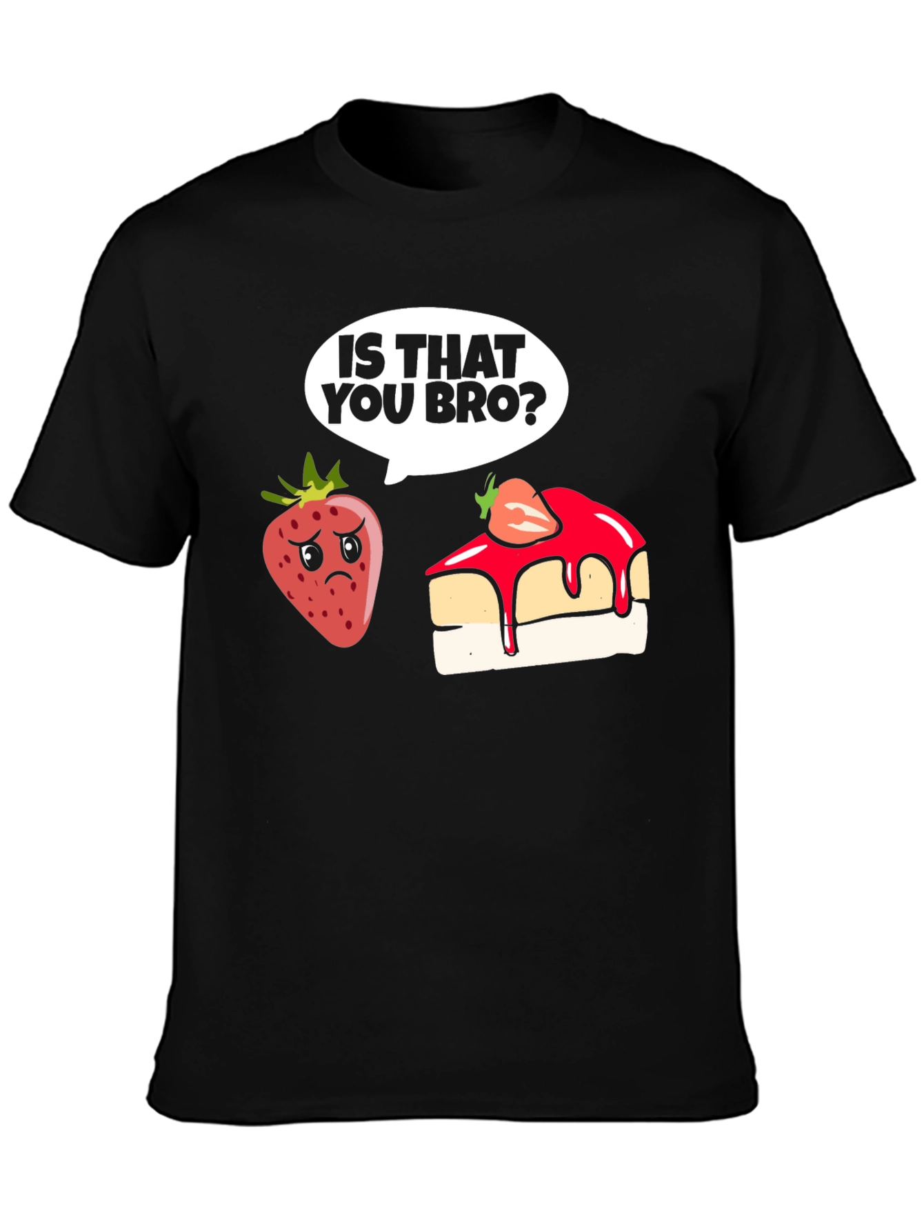 Funny Strawberry T-Shirt - Is That You Bro?
