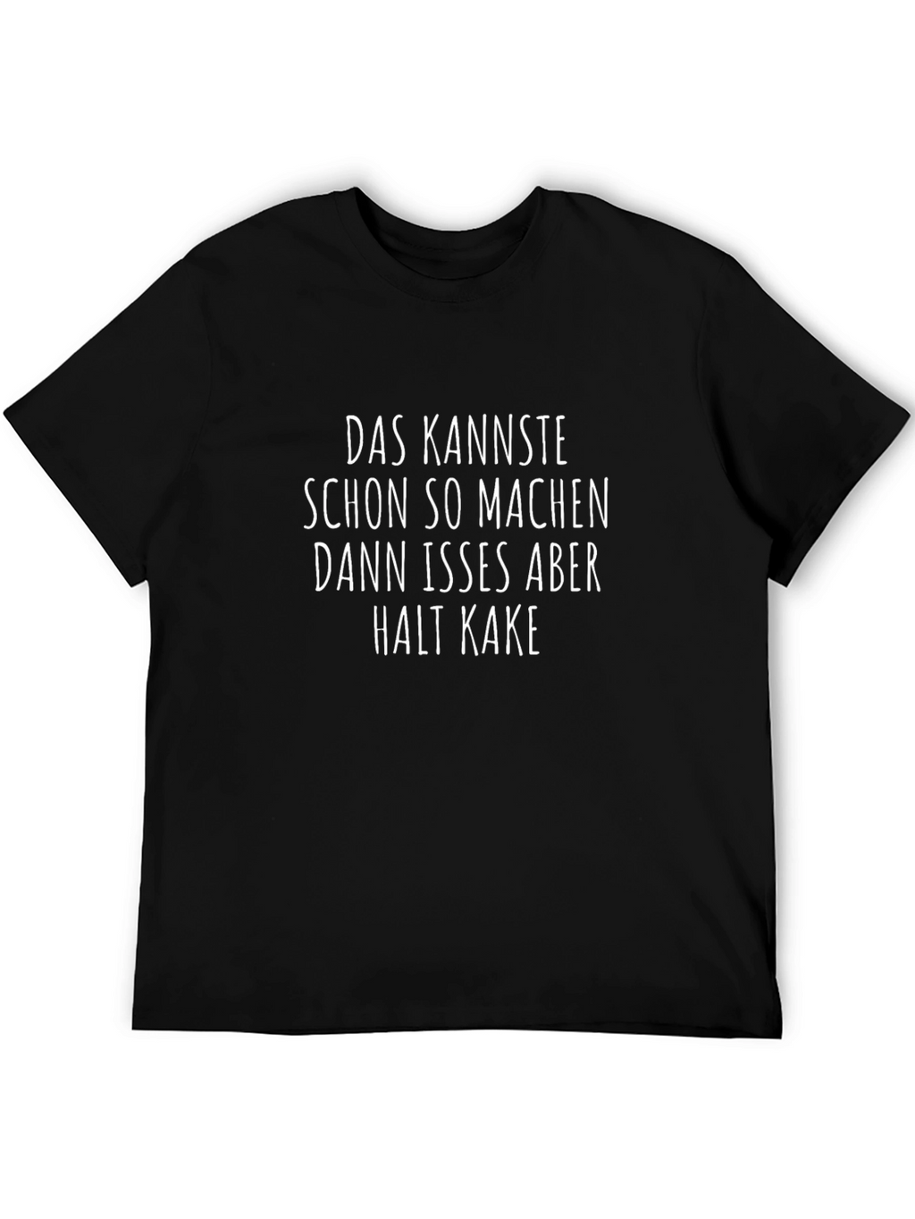 Funny German Saying T-Shirt - Das Kannste...