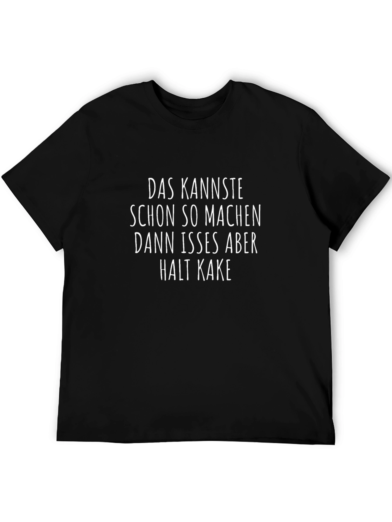 Funny German Saying T-Shirt - Das Kannste...