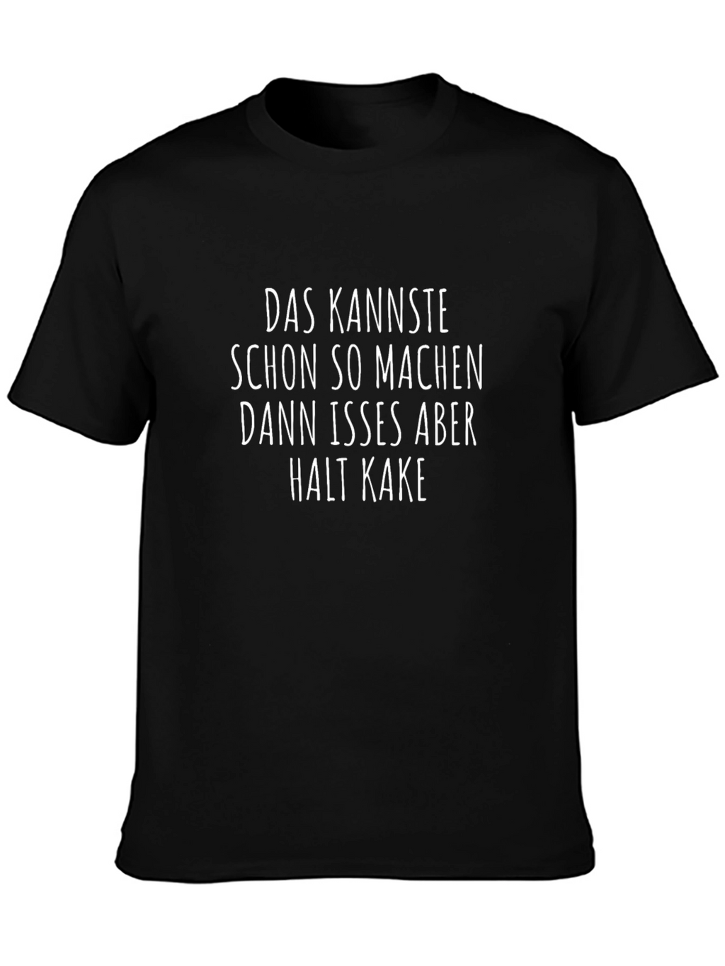 Funny German Saying T-Shirt - Das Kannste...