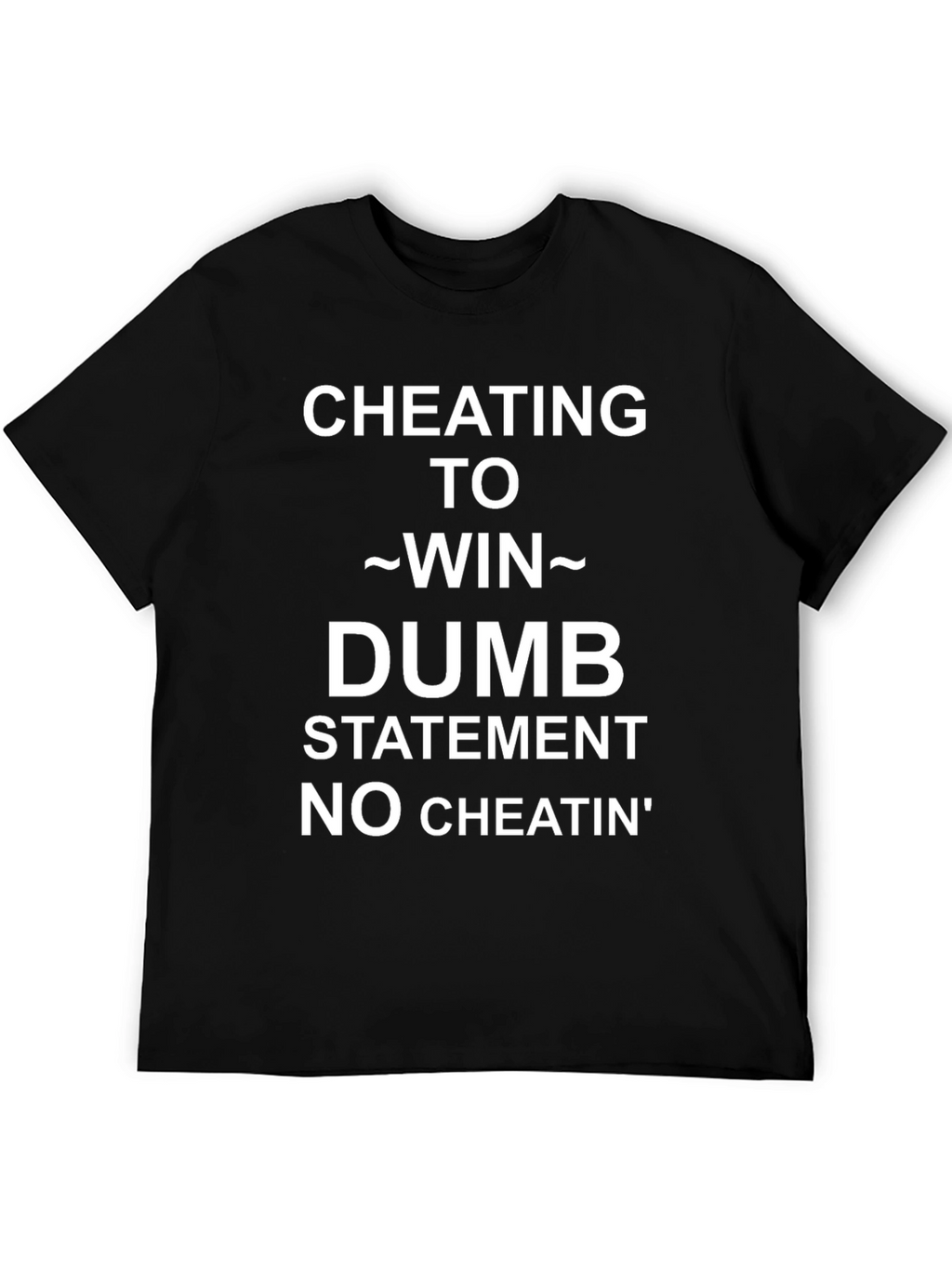 Cheating To Win Statement Tee