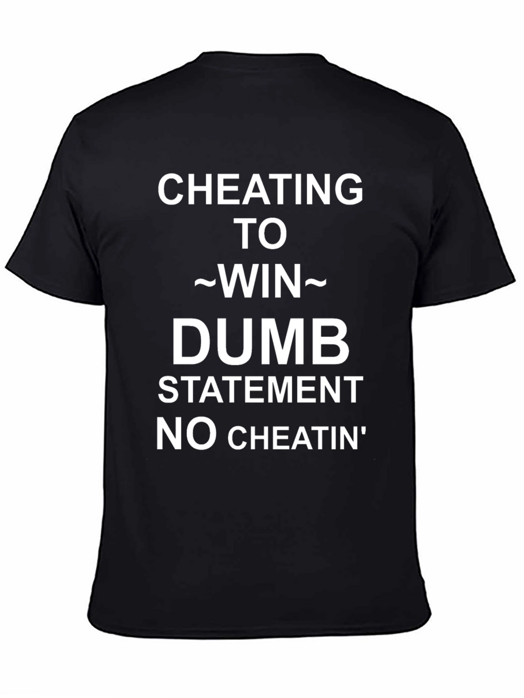 Cheating To Win Statement Tee