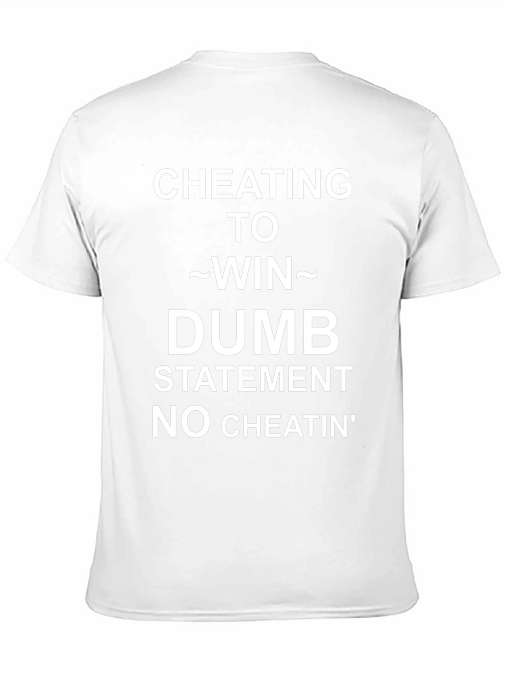 Cheating To Win Statement Tee