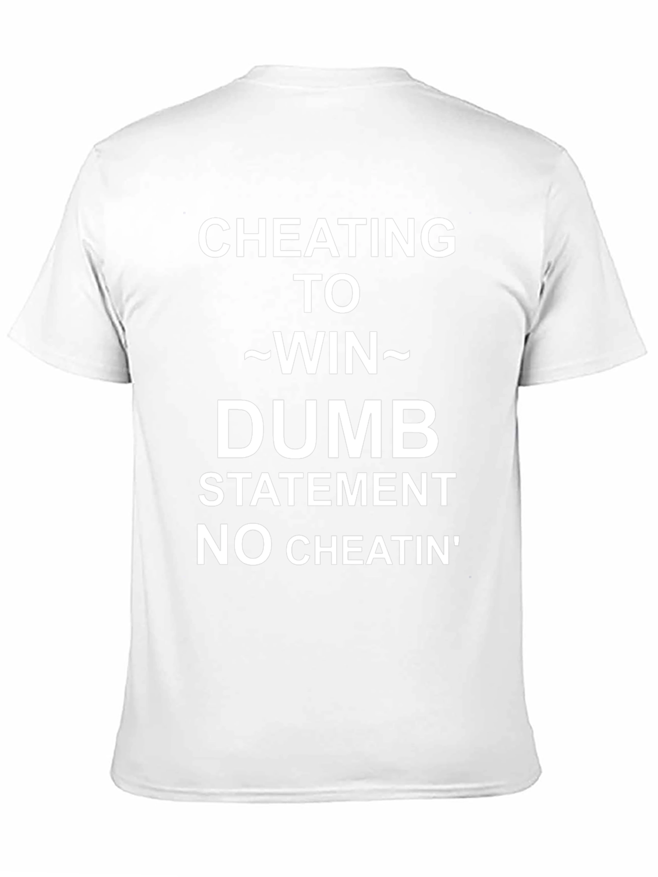 Cheating To Win Statement Tee