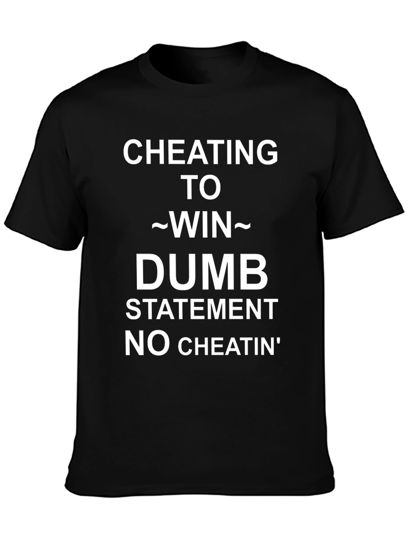 Cheating To Win Statement Tee