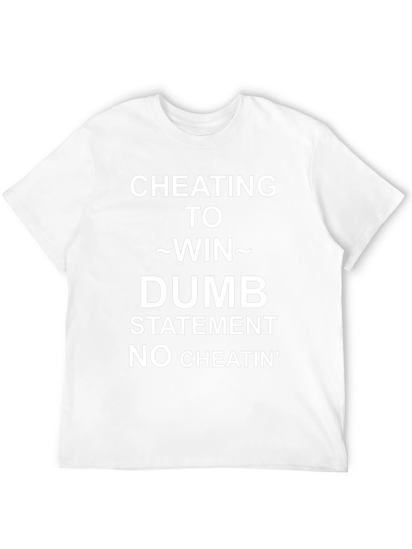 Cheating To Win Statement Tee