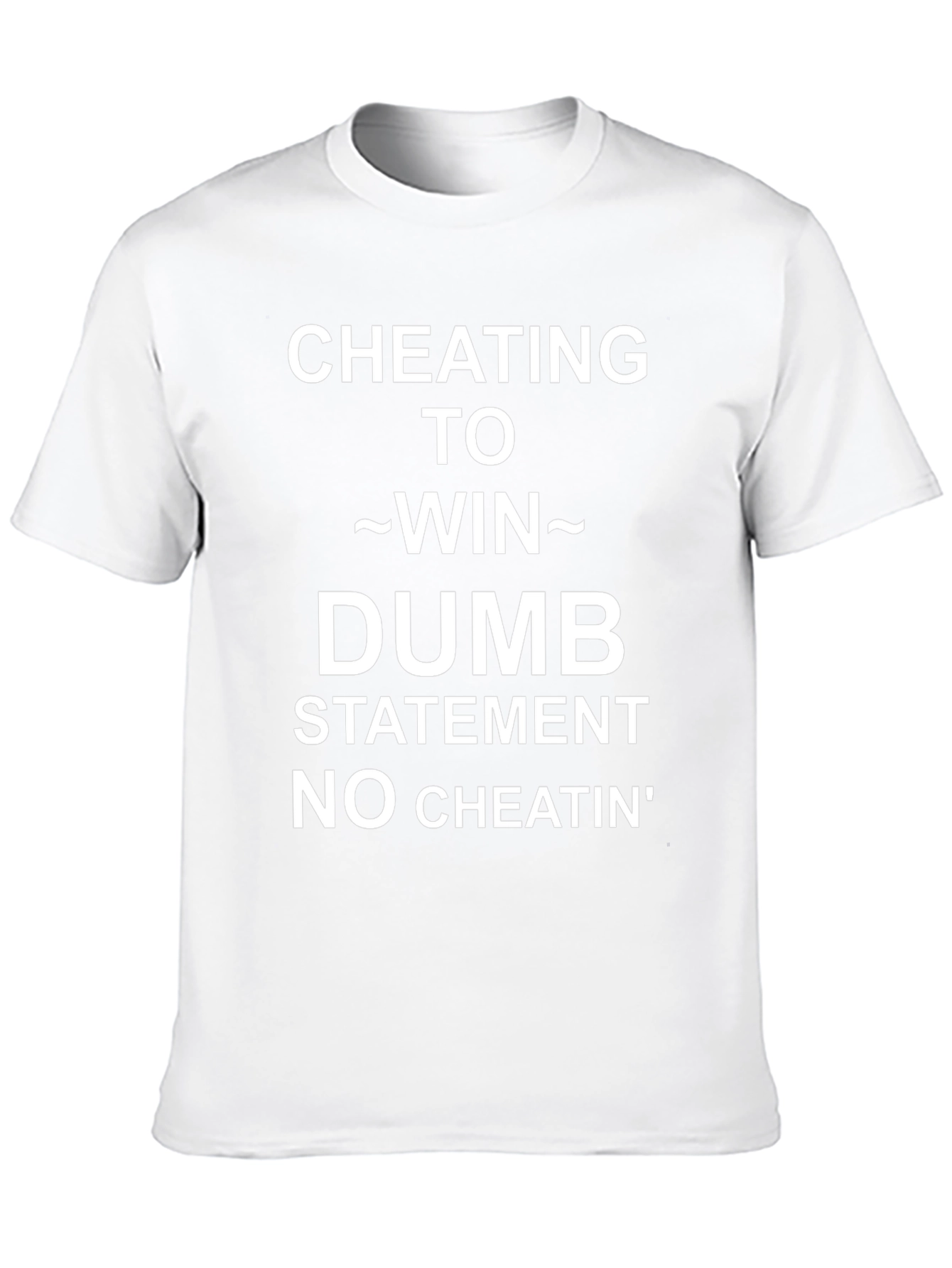 Cheating To Win Statement Tee