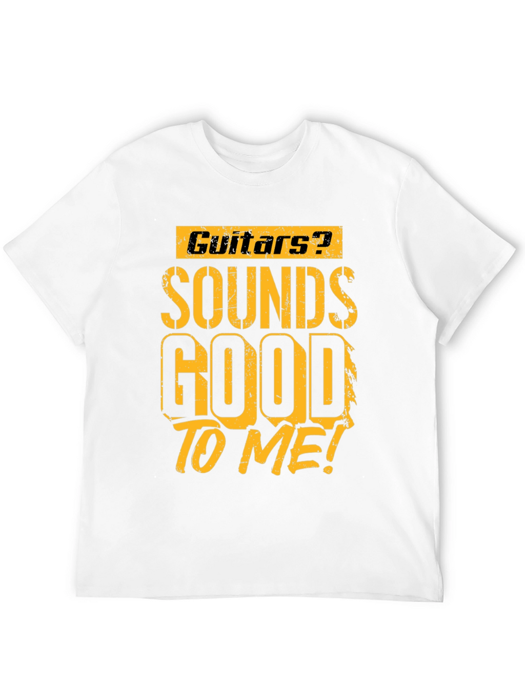 Guitars? Sounds Good To Me! Graphic T-Shirt