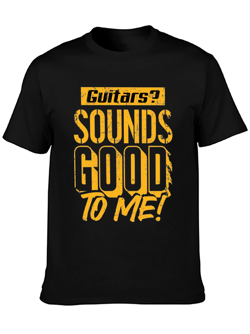 Guitars? Sounds Good To Me! Graphic T-Shirt