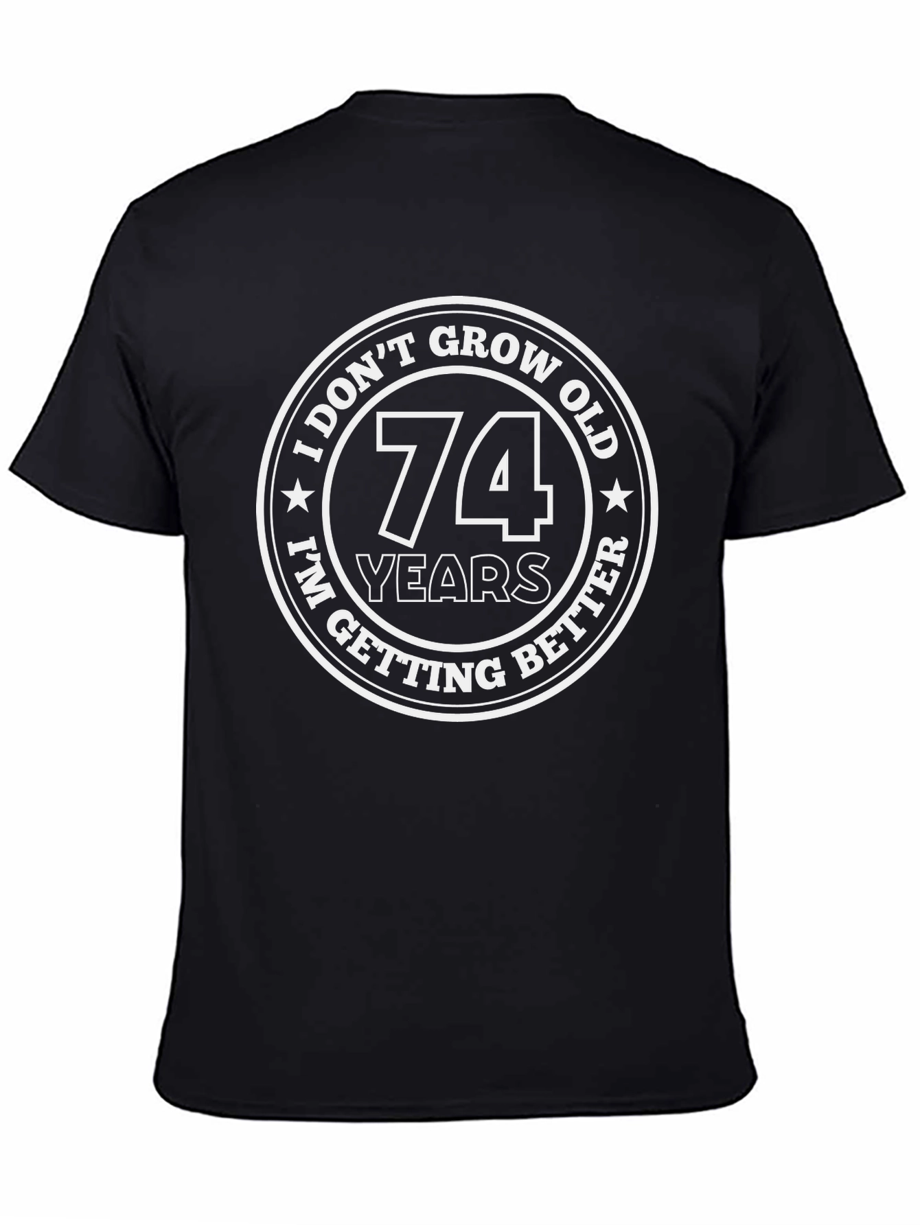 I Dont Grow Old I Get Better 74 Years T-Shirt