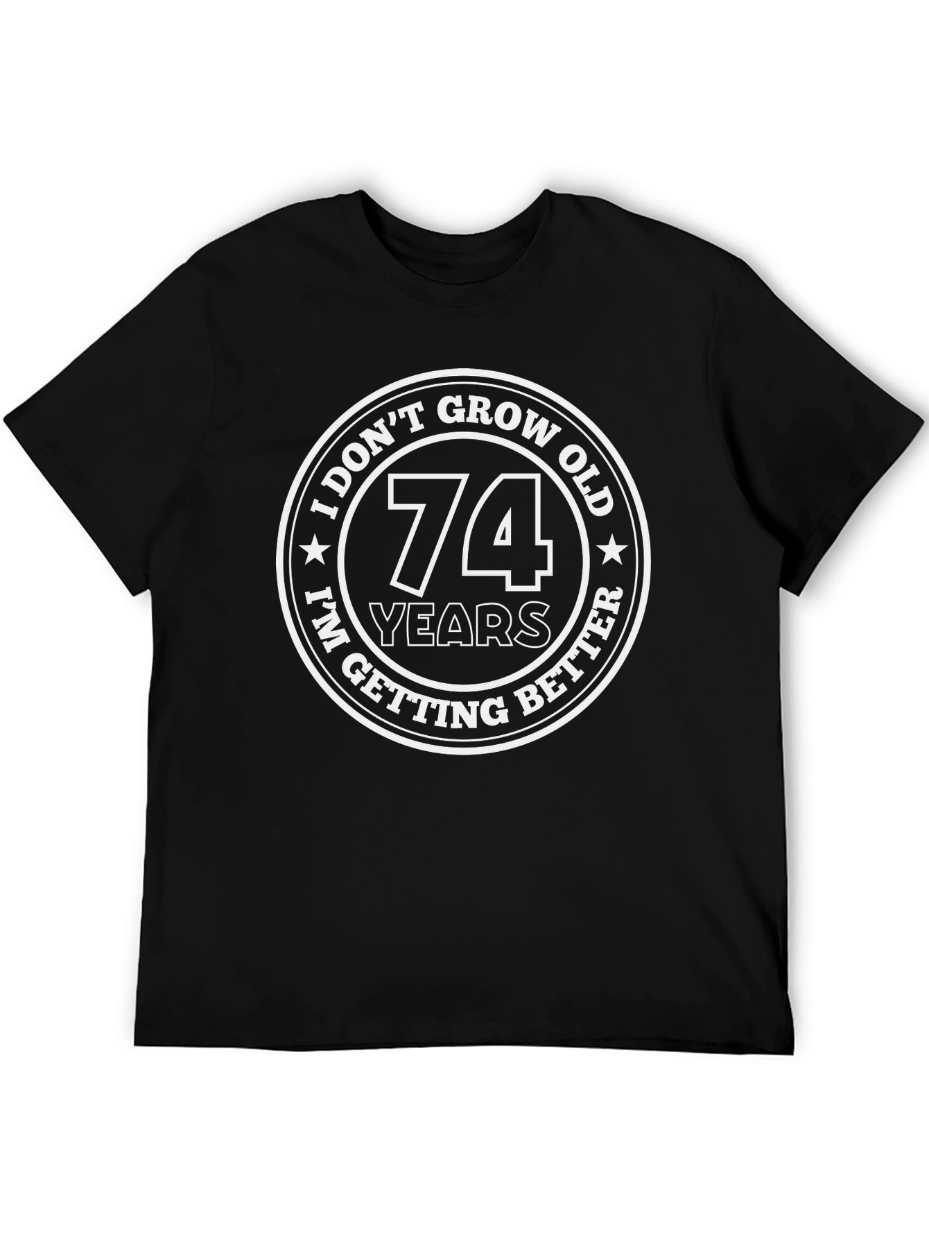 I Dont Grow Old I Get Better 74 Years T-Shirt