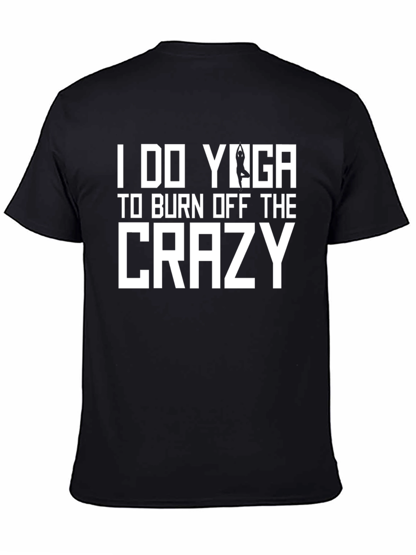 I Do Yoga To Burn Off The Crazy Tee