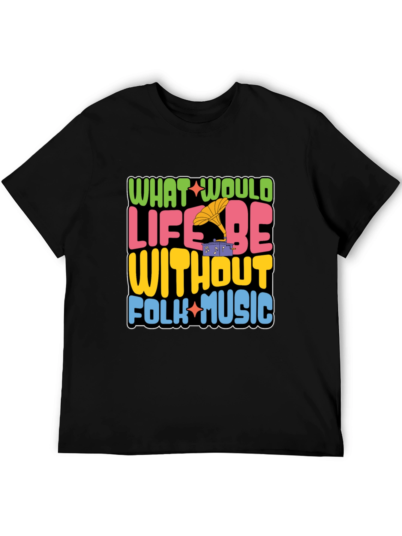 Folk Music Graphic Tee - What Would Life Be Without Folk Music?