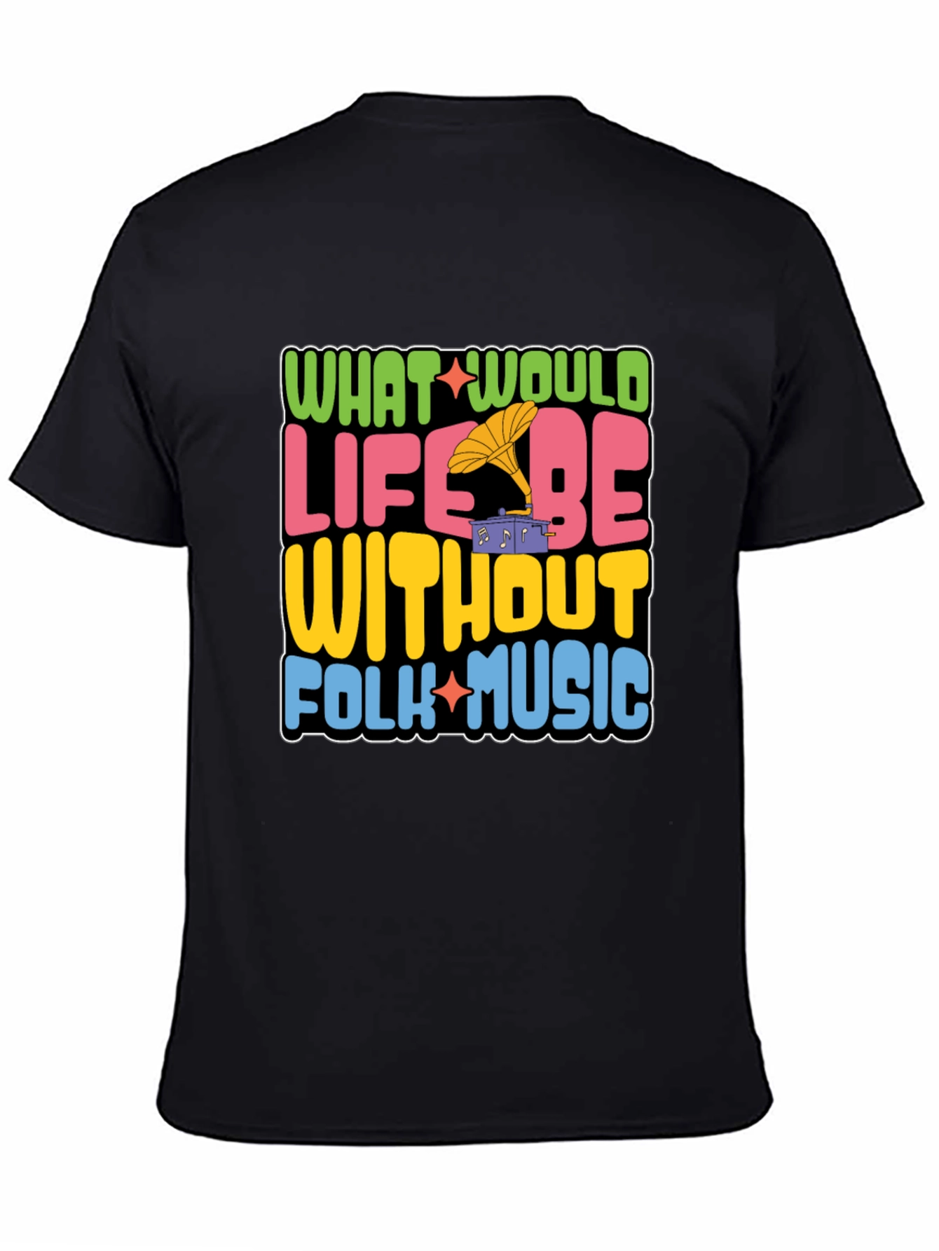 Folk Music Graphic Tee - What Would Life Be Without Folk Music?
