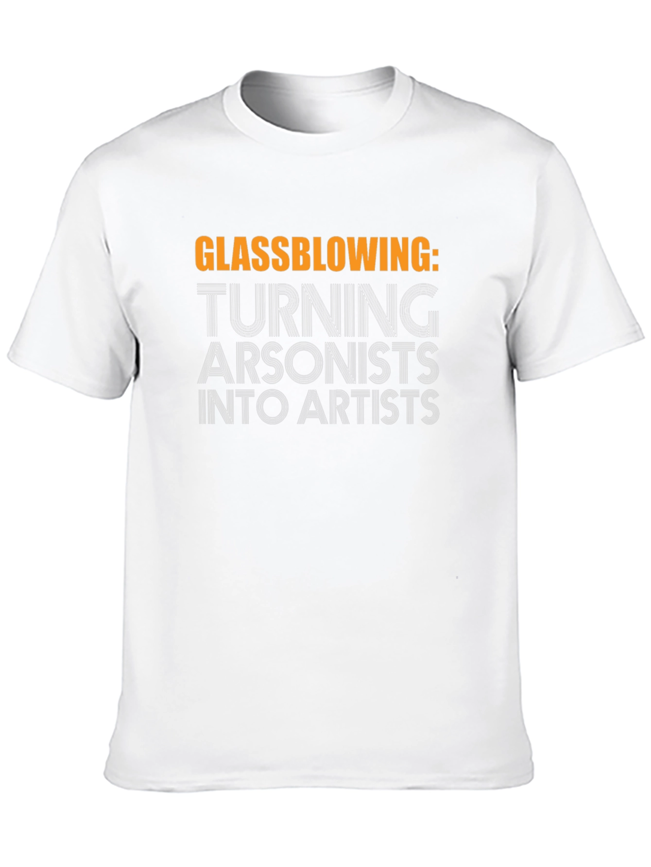 Glassblowing: Turning Arsonists into Artists Black T-Shirt