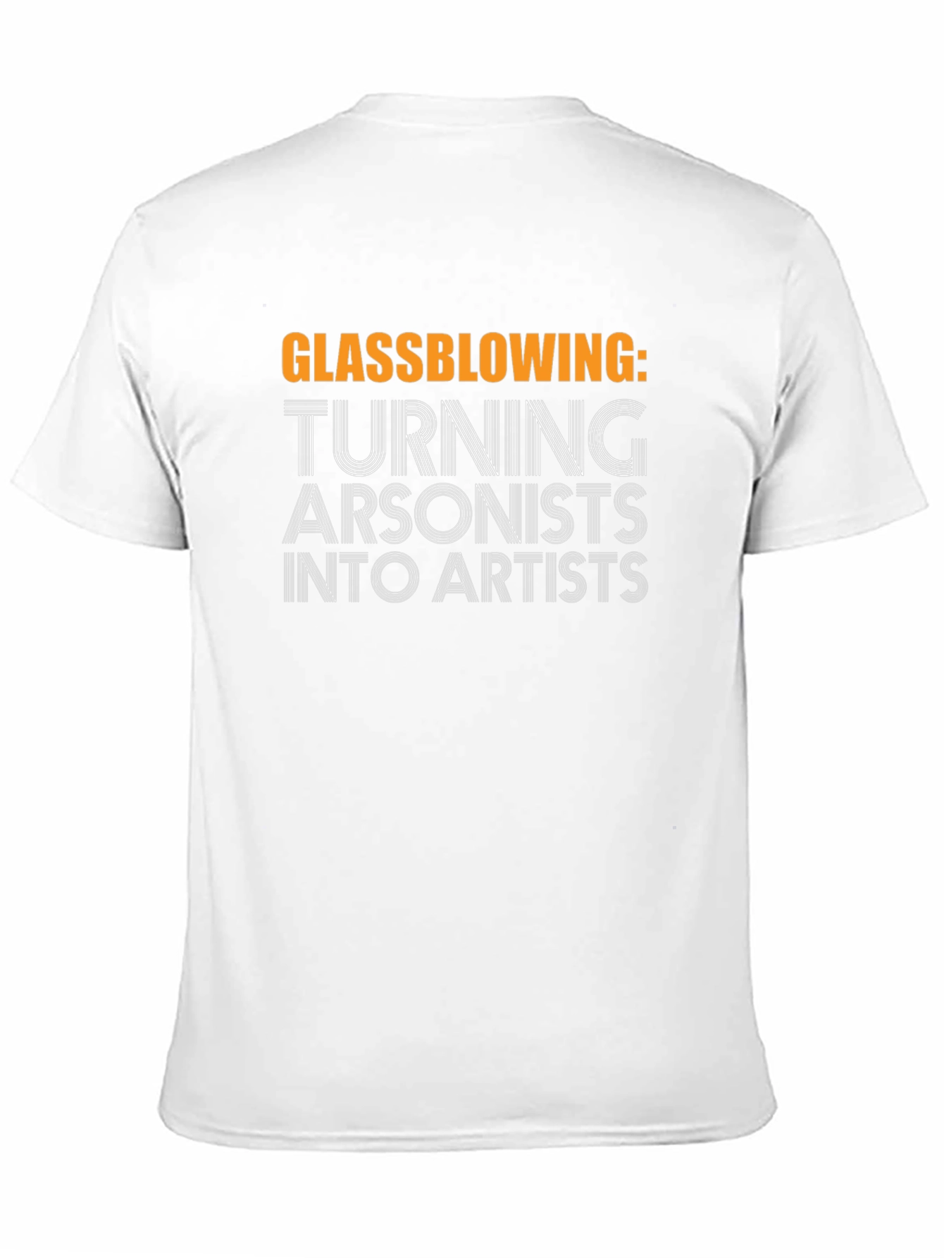 Glassblowing: Turning Arsonists into Artists Black T-Shirt