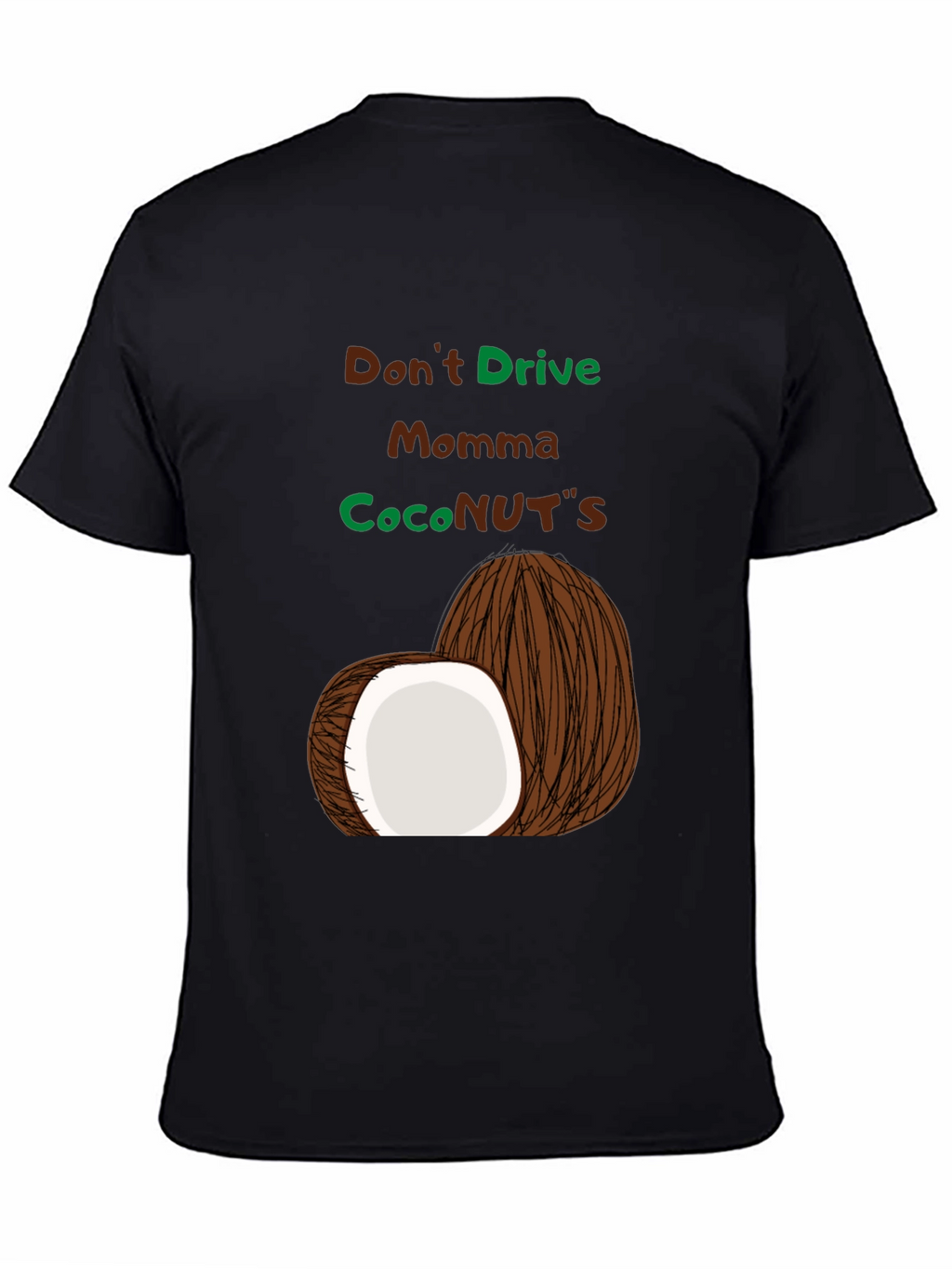 Dont Drive Momma CocoNUTS T-Shirt