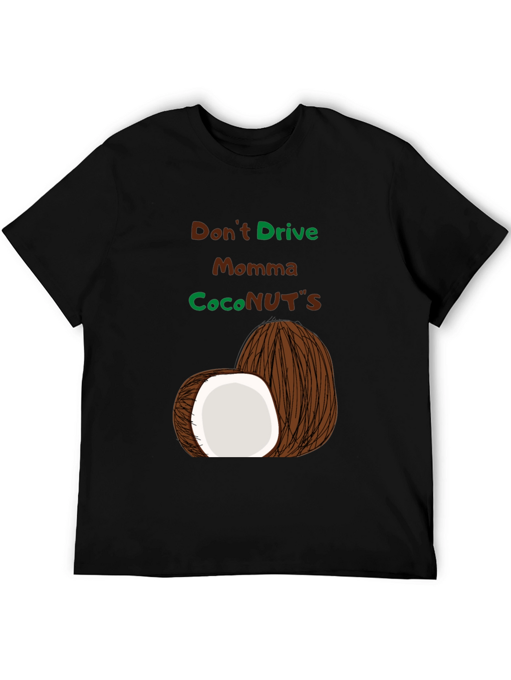 Dont Drive Momma CocoNUTS T-Shirt