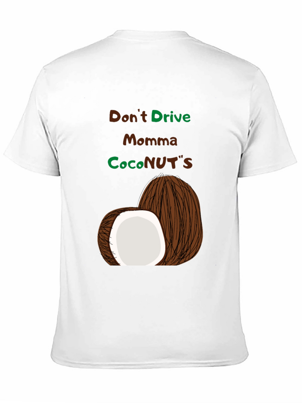 Dont Drive Momma CocoNUTS T-Shirt