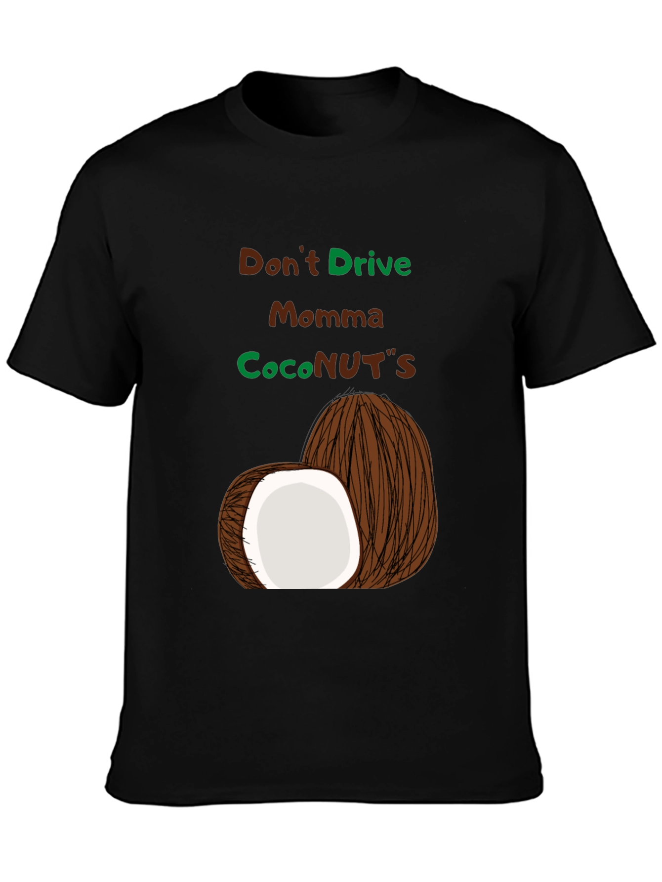 Dont Drive Momma CocoNUTS T-Shirt