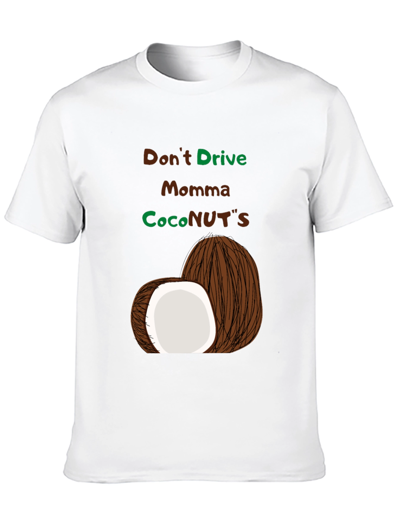 Dont Drive Momma CocoNUTS T-Shirt