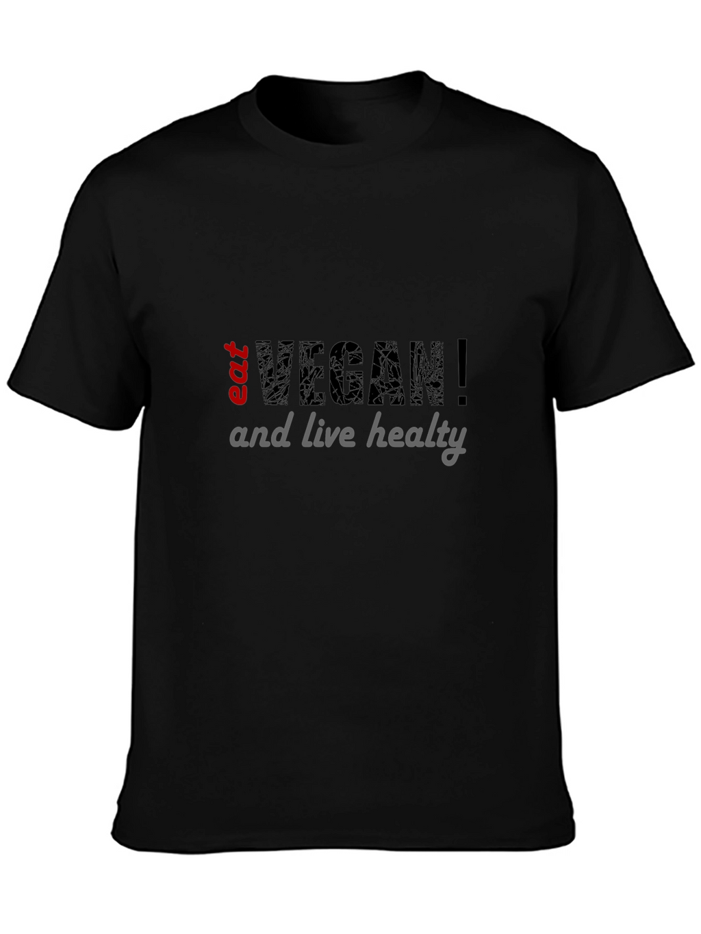 Eat Vegan T-Shirt - Live Healthy!